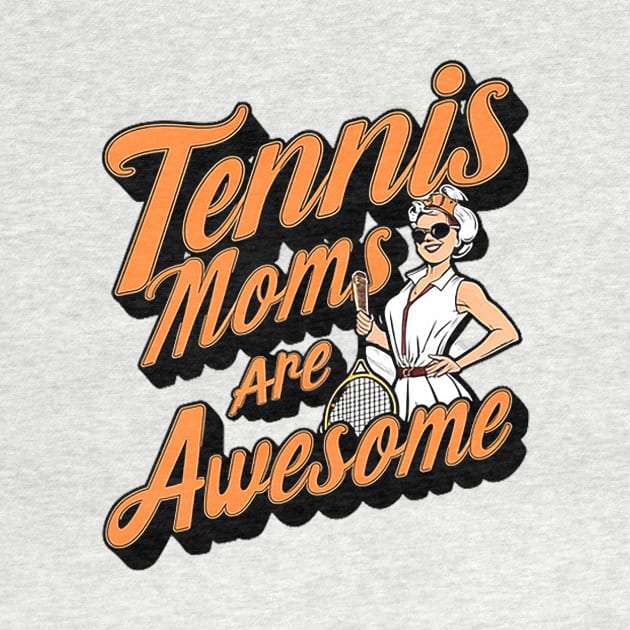 TENNIS MOMS ARE AWESOME by likbatonboot